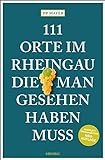 111 Orte im Rheingau, die man gesehen haben muss: Reiseführer, überarbeitete Neuauflage